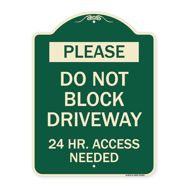 Please Do Not Block Driveway 24 Hour Access Needed Heavy-Gauge Alum Sign, 24" x 18", G-1824-23282